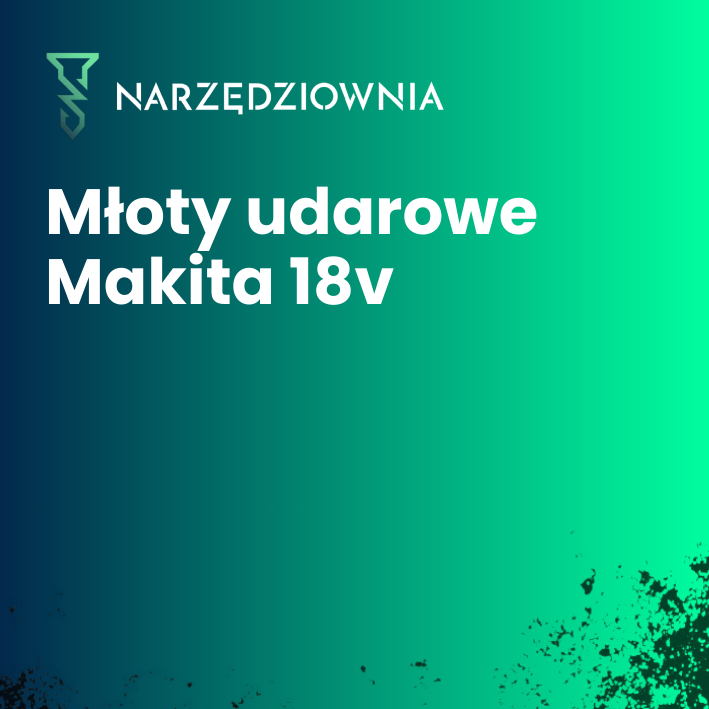 Młoty udarowe Makita 18v